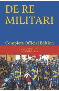 DE RE MILITARI by VEGETIUS: Complete Official Edition (Includes the 4th Part) - Harper-mclaughlin Adet