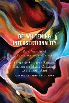 De-Whitening Intersectionality. Race, Intercultural Communication, and Politics, Paperback/***