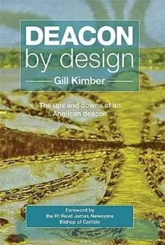 Deacon by design. The ups and downs of an Anglican deacon, Paperback/Gill Kimber
