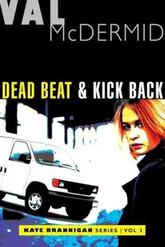 Dead Beat and Kick Back: Kate Brannigan Mysteries '1 and '2, Paperback/Val McDermid
