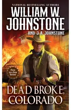 Dead Broke, Colorado - William W. Johnstone