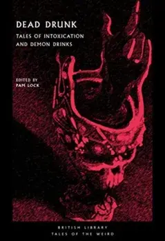 Dead Drunk. Tales of Intoxication and Demon Drinks, Paperback/***