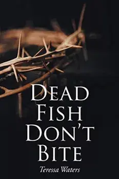 Dead Fish Don't Bite, Paperback/Teressa Waters