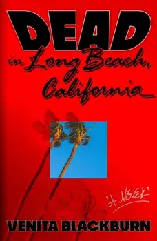 Dead in Long Beach, California. A Novel, Hardback/Venita Blackburn