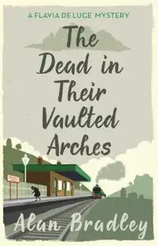 Dead in Their Vaulted Arches, Paperback/Alan Bradley