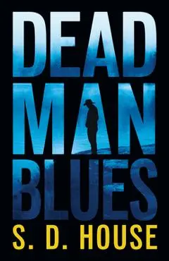 Dead Man Blues - S. D. House