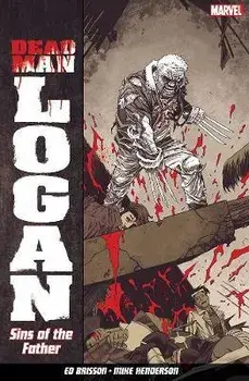 Dead Man Logan Vol. 1: Sins Of The Father, Paperback/Ed Bisson