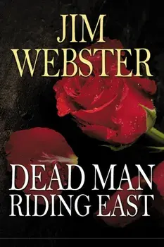Dead Man Riding East. Death, High Fashion and Romance of Sorts, Paperback/Jim Webster