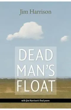 Dead Man's Float - Jim Harrison