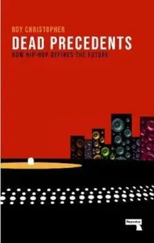 Dead Precedents/Roy Christopher