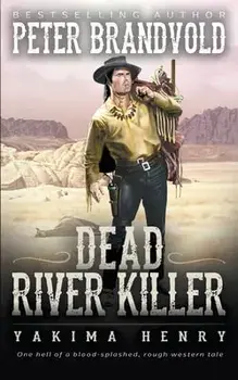Dead River Killer: A Western Fiction Classic, Paperback/Peter Brandvold