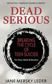 Dead Serious: Breaking the Cycle of Teen Suicide, Paperback/Jane Mersky Leder