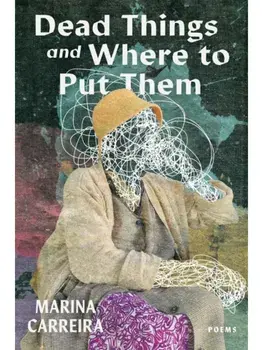 Dead Things and Where to Put Them, Paperback/Marina Carreira