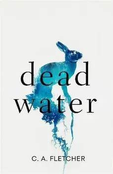 Dead Water, Paperback/C. A. Fletcher