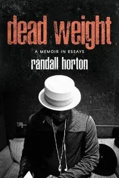 Dead Weight. A Memoir in Essays, Paperback/Randall Horton