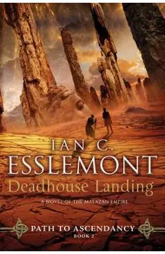 Deadhouse Landing: Path to Ascendancy, Book 2 (a Novel of the Malazan Empire) - Ian C. Esslemont