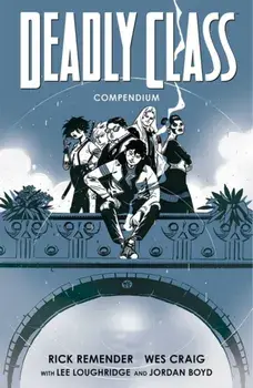 Deadly Class Compendium, Paperback/Rick Remender