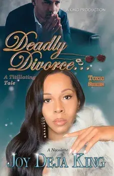 Deadly Divorce...A Titillating Tale, Paperback/Joy Deja King