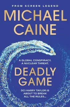 Deadly Game. The stunning thriller from the screen legend Michael Caine, Paperback/Michael Caine