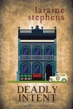 Deadly Intent: A Reggie da Costa Mystery, Paperback/Laraine Stephens