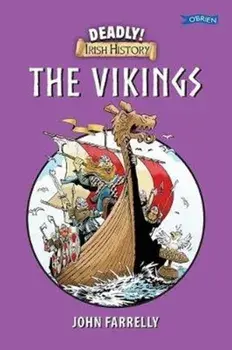 Deadly Irish History - The Vikings, Paperback/John Farrelly
