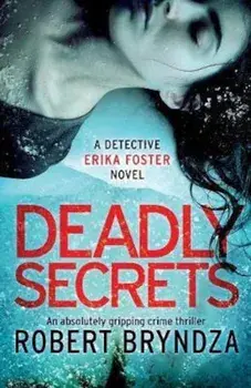 Deadly Secrets: An Absolutely Gripping Crime Thriller, Paperback/Robert Bryndza