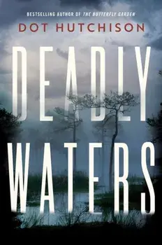 Deadly Waters, Paperback/Dot Hutchison