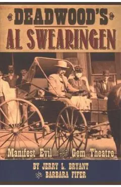Deadwood's Al Swearingen: Manifest Evil in the Gem Theatre - Jerry L. Bryant