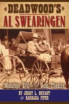 Deadwood's Al Swearingen: Manifest Evil in the Gem Theatre, Paperback/Jerry L. Bryant