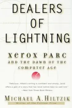 Dealers of Lightning: Xerox Parc and the Dawn of the Computer Age, Paperback/Michael A. Hiltzik