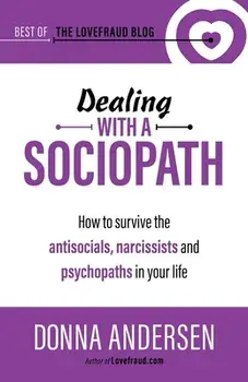 Dealing with a Sociopath: How to survive the antisocials, narcissists and psychopaths in your life, Paperback/Donna Andersen