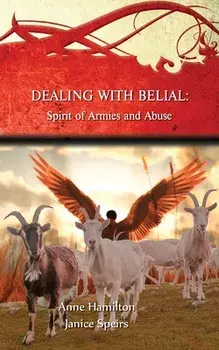 Dealing with Belial: Spirit of Armies and Abuse, Paperback/Anne Hamilton