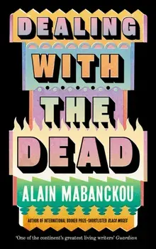 Dealing with the Dead. Author of International Booker Prize-longlisted Black Moses, Main, Paperback/Alain Mabanckou