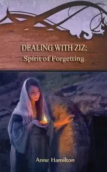 Dealing with Ziz: Spirit of Forgetting: Strategies for the Threshold '2, Paperback/Anne Hamilton