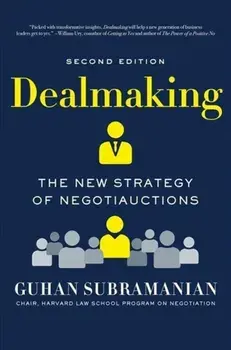 Dealmaking. The New Strategy of Negotiauctions, Hardback/Guhan Subramanian