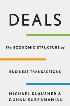 Deals. The Economic Structure of Business Transactions, Hardback/Guhan Subramanian