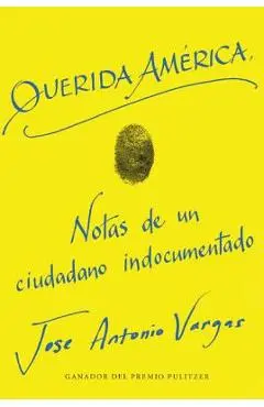 Dear America Querida Am�rica (Spanish Edition) - Jose Antonio Vargas