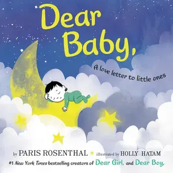 Dear Baby,: A Love Letter to Little Ones, Hardcover/Paris Rosenthal