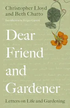 Dear Friend and Gardener. Letters on Life and Gardening, Paperback/Christopher Lloyd