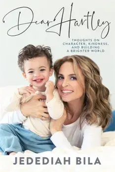 Dear Hartley. Thoughts on Character, Kindness, and Building a Brighter World, Hardback/Jedediah Bila