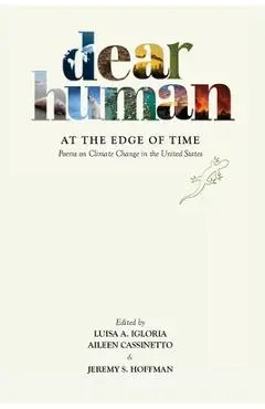 Dear Human at the Edge of Time: Poems on Climate Change in the United States - Luisa A. Igloria