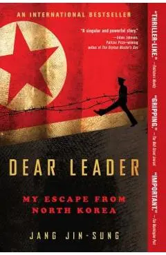 Dear Leader: My Escape from North Korea - Jang Jin-sung