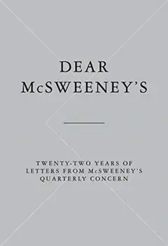 Dear McSweeney's: Two Decades of Letters to the Editor from Writers, Readers, and the Occasional Bewildered Consumer/Daniel Levin Becker