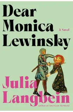 Dear Monica Lewinsky - Julia Langbein