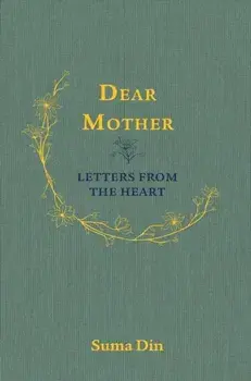Dear Mother. Letters from the Heart, Hardback/Suma Din