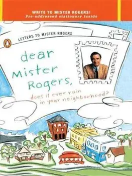 Dear Mr. Rogers, Does It Ever Rain in Your Neighborhood': Letters to Mr. Rogers, Paperback/Fred Rogers