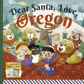 Dear Santa, Love Oregon: A Beaver State Christmas Celebration--With Real Letters!, Hardcover/Forrest Everett