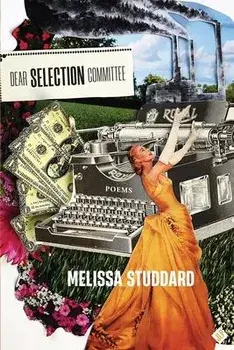 Dear Selection Committee, Paperback/Melissa Studdard