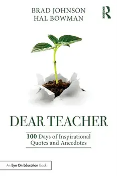Dear Teacher. 100 Days of Inspirational Quotes and Anecdotes, Paperback/Hal Bowman