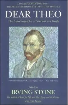 Dear Theo: The Autobiography of Vincent Van Gogh - Irving Stone